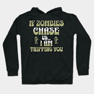 If Zombies Chase Us I am Tripping You Hoodie